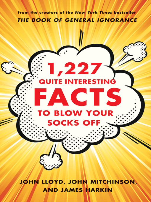 Title details for 1,227 Quite Interesting Facts to Blow Your Socks Off by John Lloyd - Available